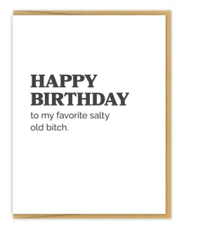 My Favorite Salty Old Bitch Birthday Card